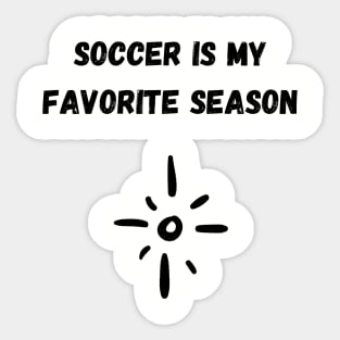 Soccer Is My Favorite Season Sticker